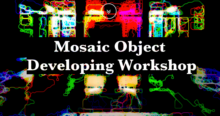 Mosaic Object Developing Workshop 
