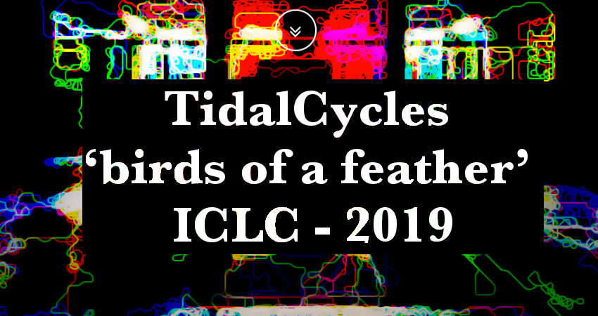 TidalCycles ‘birds of a feather’ ICLC - 2019