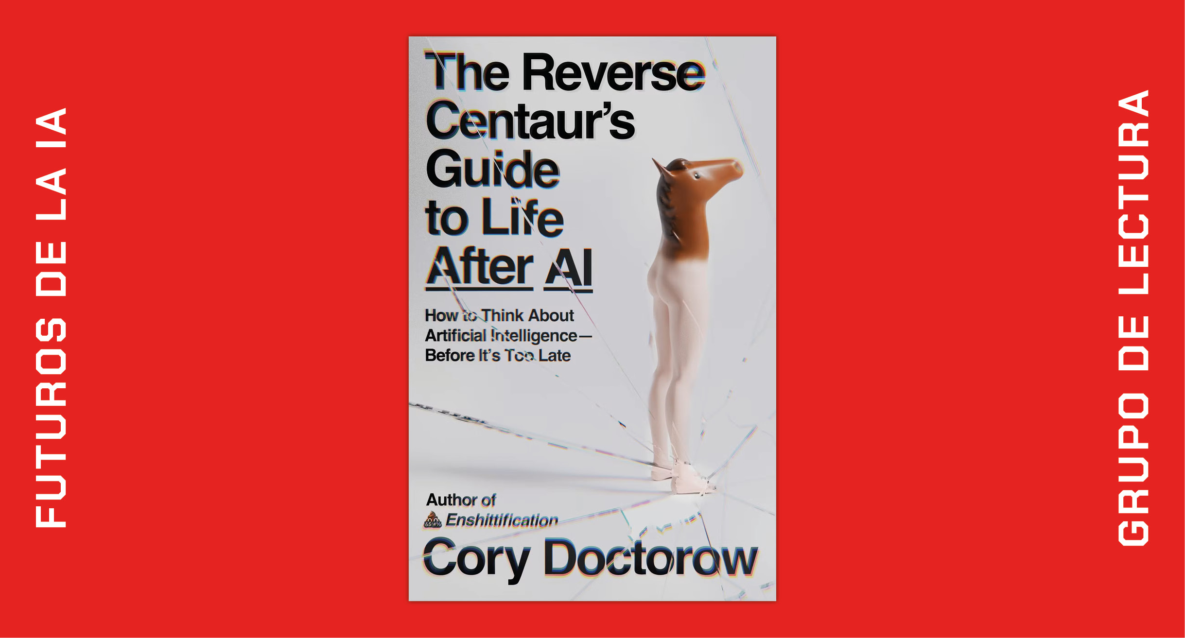 The Reverse Centaur's Guide to Life After AI