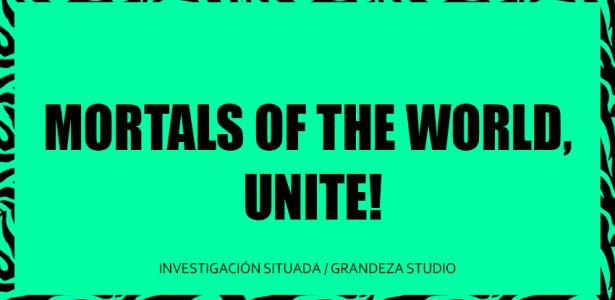 Mortals of the World, Unite!