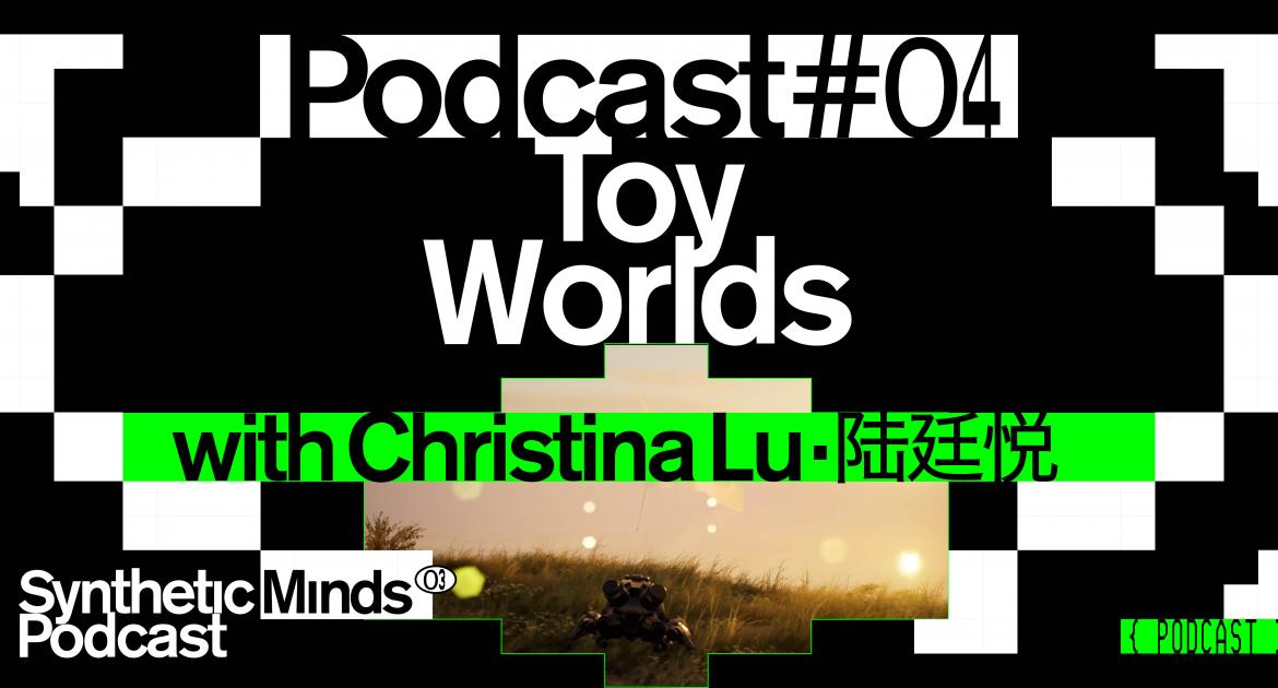 Synthetic Minds Podcast #4: Toy Worlds