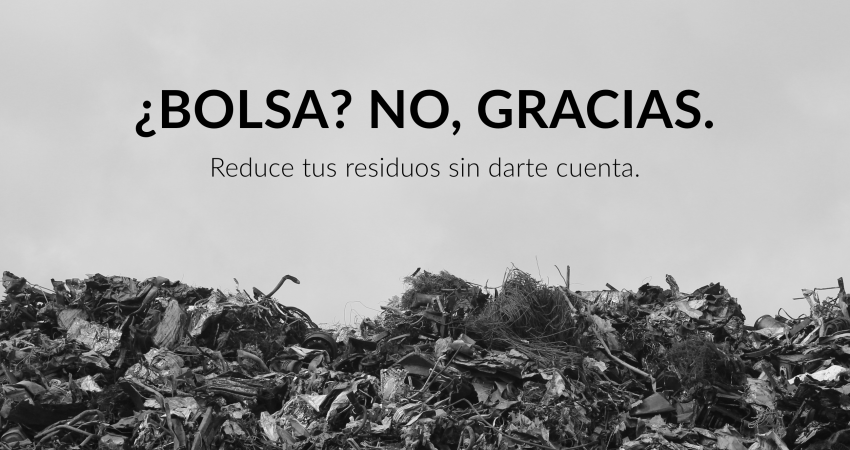Foto de un vertedero con título del proyecto "¿Bolsa? No, gracias. Reduce tus residuos sin darte cuenta"