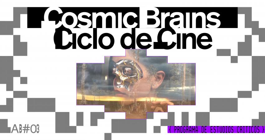 Cosmic Brains - Ciclo de cine
