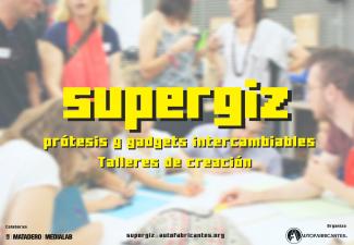 Imagen los Talleres SuperGiz con el texto de la covocatoria: "SuperGiz, prótesis y gadgets intercambiables, talleres de creación"