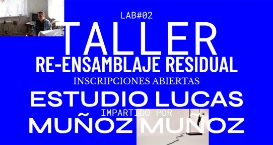 Lucas Muñoz Muñoz studio Residual Re-assembly Workshop
