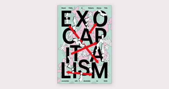 Exocapitalism. Roberto Alonso Trillo & Marek Poliks 