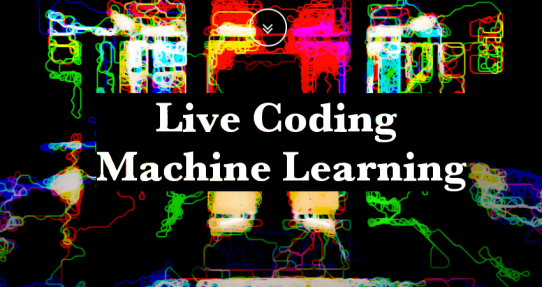Live Coding Machine Learning