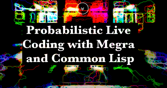 Probabilistic Live Coding with Megra and Common Lisp