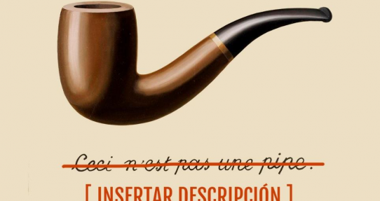 El cuadro de Magritte "La traición de las imágenes" que representa una pipa pintada de forma realista con la inscripción "Esto no es una pipa" en francés. Aquí se ha hackeado tachando esta incripción y escribiendo debajo [INSERTAR DESCRIPCIÓN]