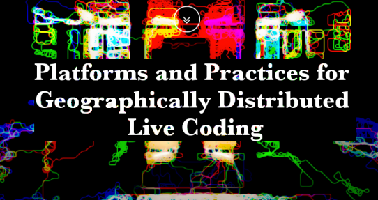 Platforms and Practices for Geographically Distributed Live Coding 