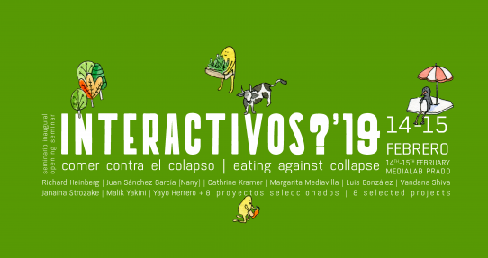 Seminar Interactivos?’19: Eating against the collapse (February 14th -15th)